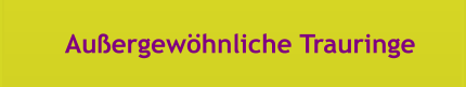 Auergewhnliche Trauringe