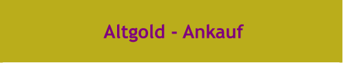 Altgold - Ankauf